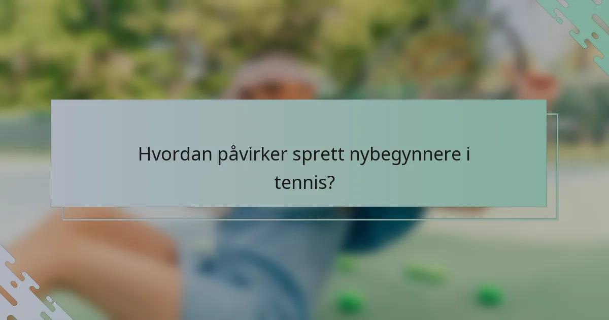 Hvordan påvirker sprett nybegynnere i tennis?